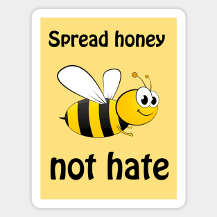 Spread honey not hate - cute & funny pun to bee happy Magnet